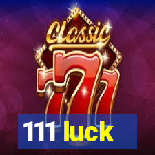 111 luck